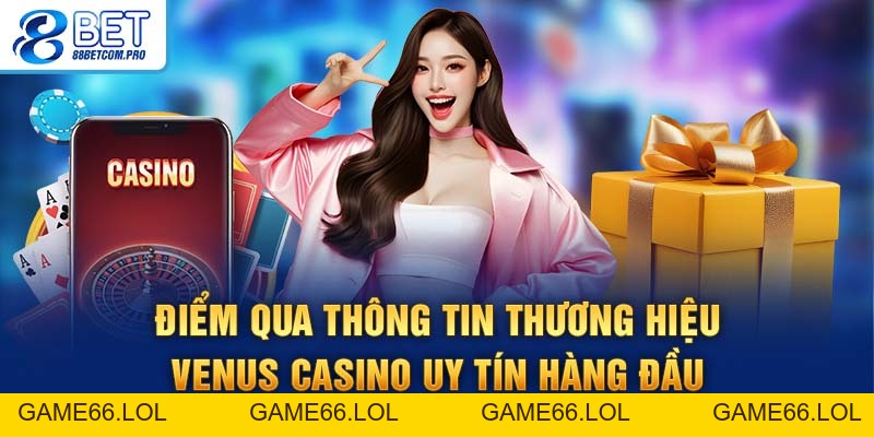 Venus Casino: Trải Nghiệm Cá Cược Đẳng Cấp Và Thắng Lớn - game66.lol