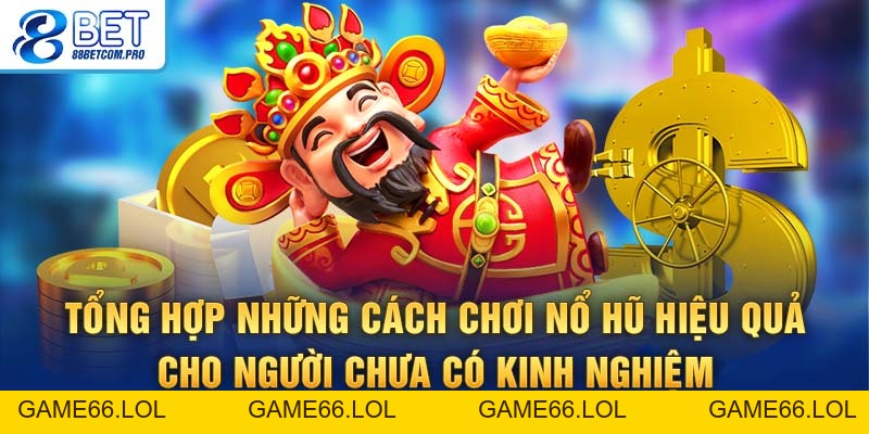 Mẹo Chơi Nổ Hũ Dễ Thắng Nhất Được Các Cao Thủ Áp Dụng - game66.lol