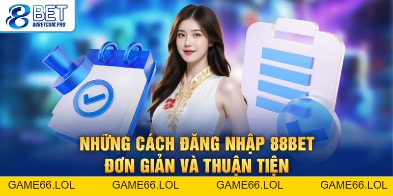 Đăng Nhập 88Bet: Thao Tác Nhanh Chóng Và Khuyến Mãi Hấp Dẫn - game66.lol