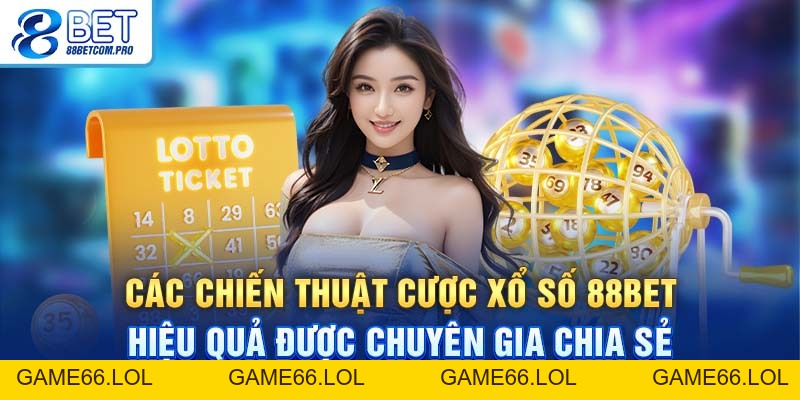 Xổ Số 88Bet - Điểm Đến Thú Vị Cho Người Chơi Cả Nước - game66.lol
