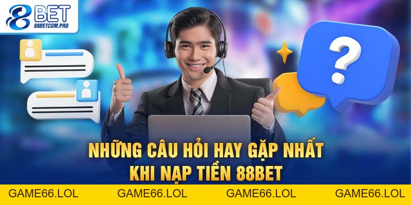 Nạp Tiền 88Bet: Đơn Giản Chỉ Với 4 Bước Nhanh Chóng - game66.lol