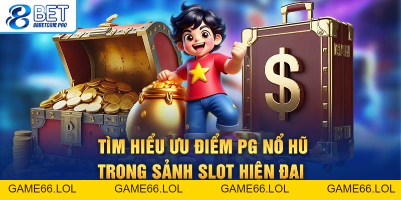 PG Nổ Hũ Hot Nhất 88Bet Giúp Bạn Chinh Phục Jackpot Dễ Dàng - game66.lol