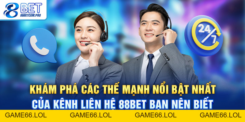 Liên Hệ 88Bet Và Những Điều Quan Trọng Bạn Nên Nhớ Rõ - game66.lol