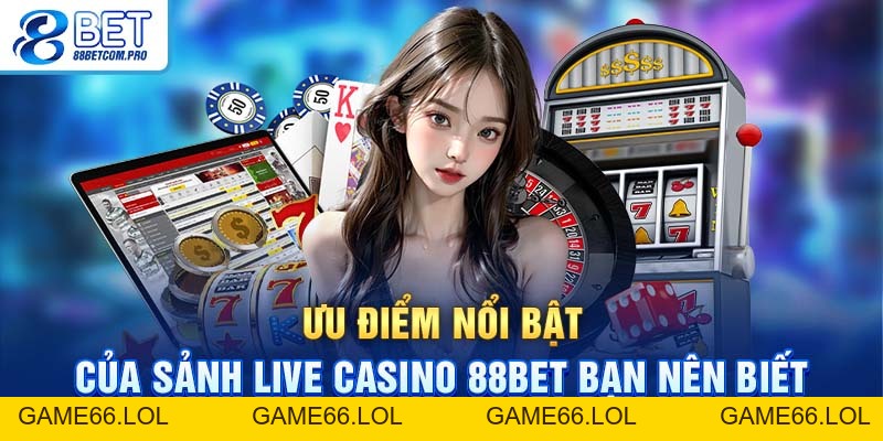 Live Casino 88Bet: Trải Nghiệm Chơi Trực Tuyến Chất Lượng - game66.lol