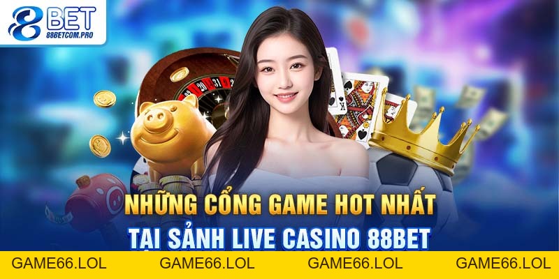 Live Casino 88Bet: Trải Nghiệm Chơi Trực Tuyến Chất Lượng - game66.lol