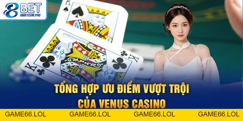 Venus Casino: Trải Nghiệm Cá Cược Đẳng Cấp Và Thắng Lớn - game66.lol