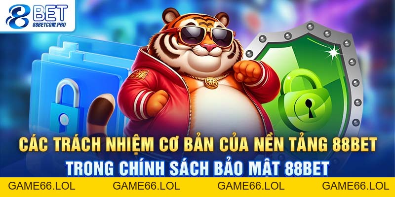 Chính Sách Bảo Mật 88Bet - Đảm Bảo An Toàn Hội Viên 2026 - game66.lol