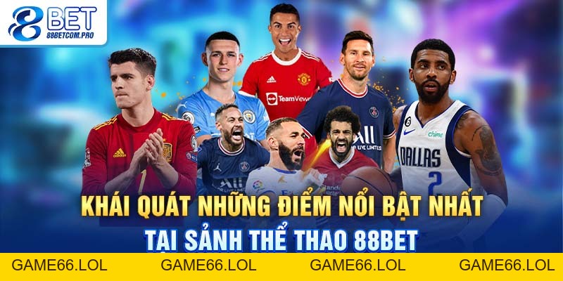 Thể Thao 88Bet Và Những Ưu Đãi Khổng Lồ Dành Cho Hội Viên - game66.lol